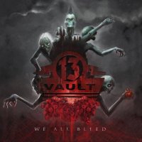 Vault 13 - We All Bleed (2012)