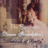 The Synthetic Dream Foundation - Tendrils Of Pretty (2006)