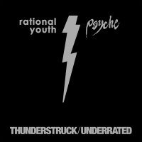 Rational Youth & Psyche - Thunderstruck & Underrated (2014)