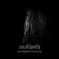 Azathoth - Azathoth - Persephone\'s Dream (2012) (2012)