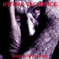 Ritual Sacrifice - When Hope Is Pain (1995)