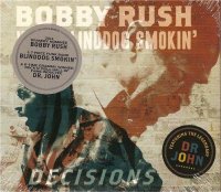 Bobby Rush with Blind Dog Smokin\' - Decisions (2014)