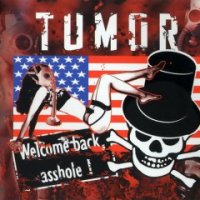 Tumor - Welcome Back, Asshole (2005)