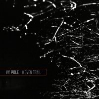Vy Pole - Woven Trail (2016)