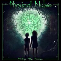 Physical Noise - Follow The Noise (2013)