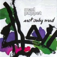 Mad Puppet - Not Only Mad (1991)