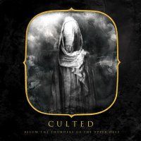 Culted - Below The Thunders Of The Upper Deep (2009)