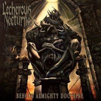 Lecherous Nocturne - Behold Almighty Doctrine (2013)