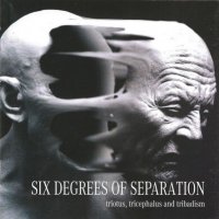Six Degrees Of Separation - Triotus, Tricephalus And Tribadism (2005)  Lossless