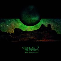 Venus Sleeps - Dead Sun Worship (2015)