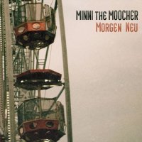 Minni The Moocher - Morgen Neu (2015)