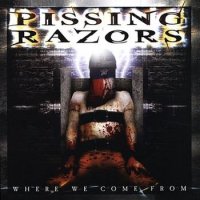 Pissing Razors - Where We Come From (2001)