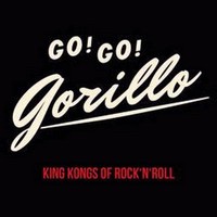 Go! Go! Gorillo - King Kongs Of Rock ‘n‘ Roll (2014)