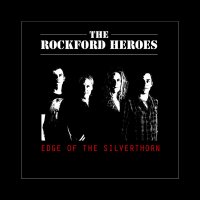 The Rockford Heroes - Edge Of The Silverthorn (2013)