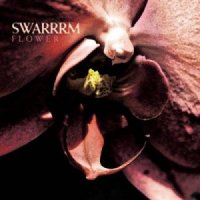 Swarrrm - Flower (2014)