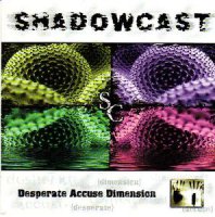 Shadowcast - Desperate Accuse Dimension (2002)