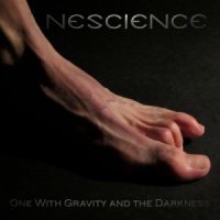 Nescience - One With Gravity and the Darkness (2013)