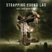 Strapping Young Lad - 1994 - 2006 Chaos Years (Best of/Compilation) (2008)