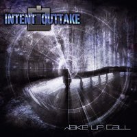 Intent:Outtake - Wake Up Call (2015)