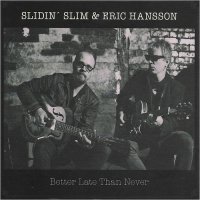 Slidin\' Slim & Eric Hansson - Better Late Than Never (2016)