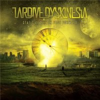 Tardive Dyskinesia - Static Apathy In Fast Forward (2012)