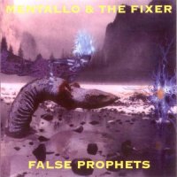 Mentallo & The Fixer - False Prophets (1997)