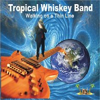 Tropical Whiskey Band - Walking On A Thin Line (2013)