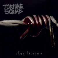 Torture Squad - Æquilibrium (2010)