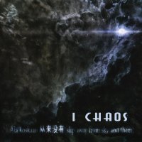 I Chaos - Älä Koskaan 从来没有 (Slip Away From Sky And Them) (2012)