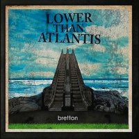 Lower Than Atlantis - Bretton (2008)