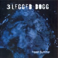 3 Legged Dogg - Frozen Summer (2006)