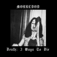 Morkedod - Death: 3 Ways To Die (2015)