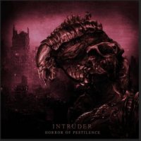 Horror Of Pestilence - Intruder (2015)