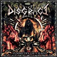 Disgrace - Symmetry Of Chaos (2012)