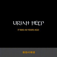 Uriah Heep - It Was 40 Years Ago (2016)