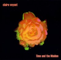 Claire Voyant - Time And The Maiden (2000)