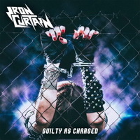 Iron Curtain - Guilty As Charged (2016)