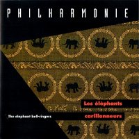 Philharmonie - Les Elephants Carillonneurs (1993)