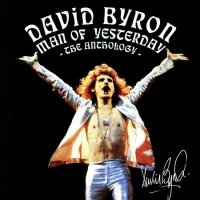 David Byron - Man Of Yesterday - The Anthology (2CD) (2005)  Lossless