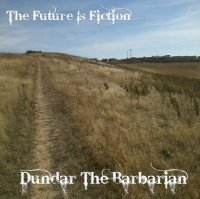 Dundar The Barbarian - The Future Is Fiction (2014)