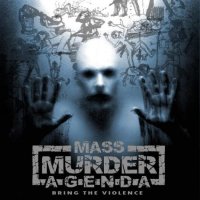 Mass Murder Agenda - Bring The Violence (2012)