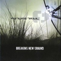 Future Trail - Breaking New Ground (2009)