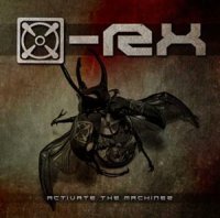 [X]-RX - Activate the Machines (2012)