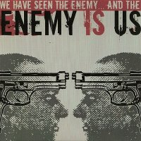 Enemy Is Us - We Have Seen The Enemy... And The Enemy Is Us (2005)