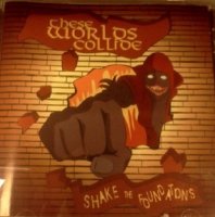 These Worlds Collide - Shake the Foundations (2012)