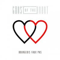 Ghost Of The Robot - Bourgeois Faux Pas (2015)