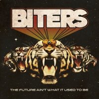 Biters - The Future Ain\'t What It Used to Be (2017)