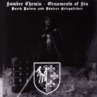 Sombre Chemin / Ornaments Of Sin - Durch Ruinen Und Düstere Kriegsfelder (Split) (2005)