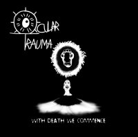 Ocular Trauma - With Death We Commence (2017)