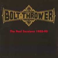 Bolt Thrower - The Peel Sessions 1988-90 (Compilation) (1991)